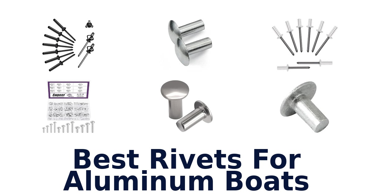 Best Rivets For Aluminum Boats