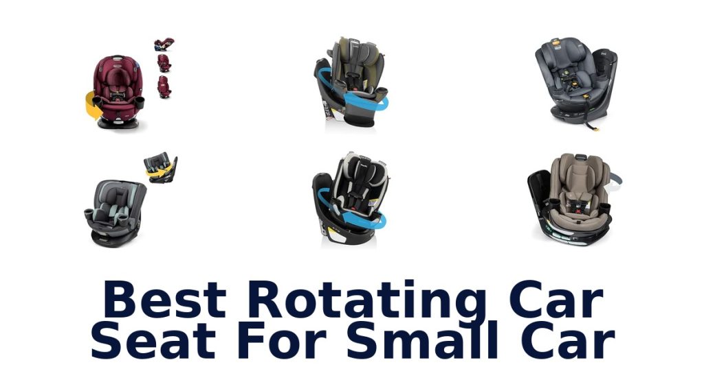 Best Rotating Car Seat For Small Car