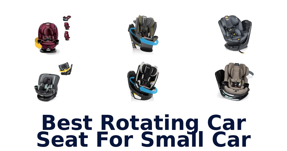 Best Rotating Car Seat For Small Car