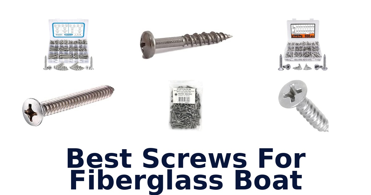 Best Screws For Fiberglass Boat
