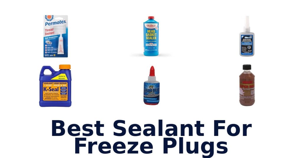 Best Sealant For Freeze Plugs