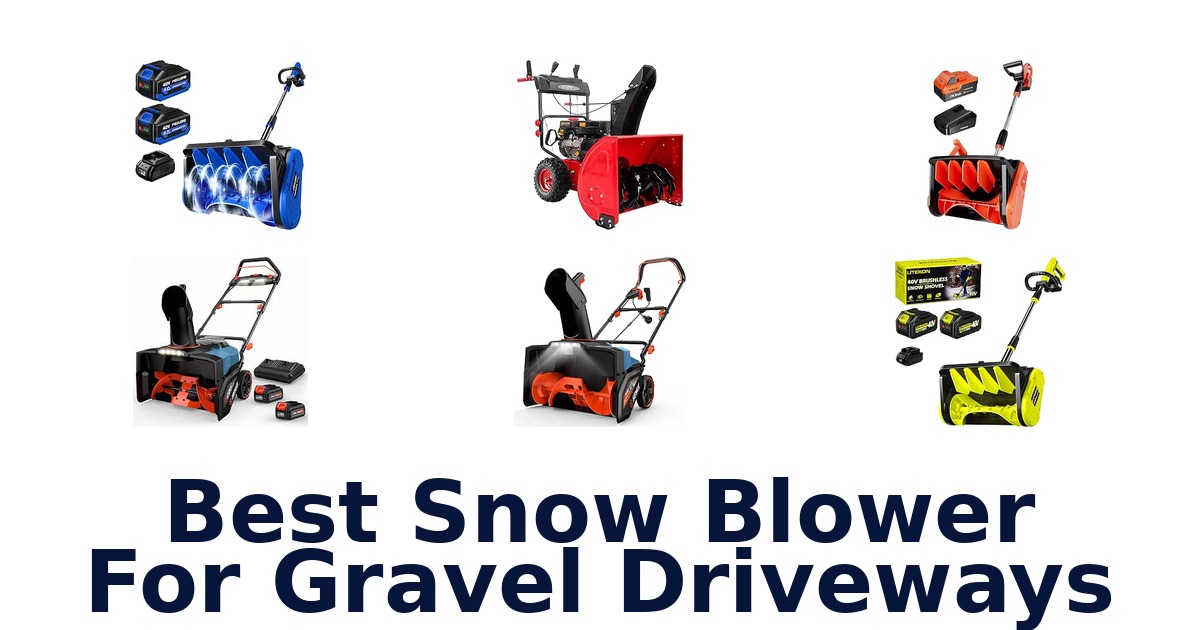Best Snow Blower For Gravel Driveways