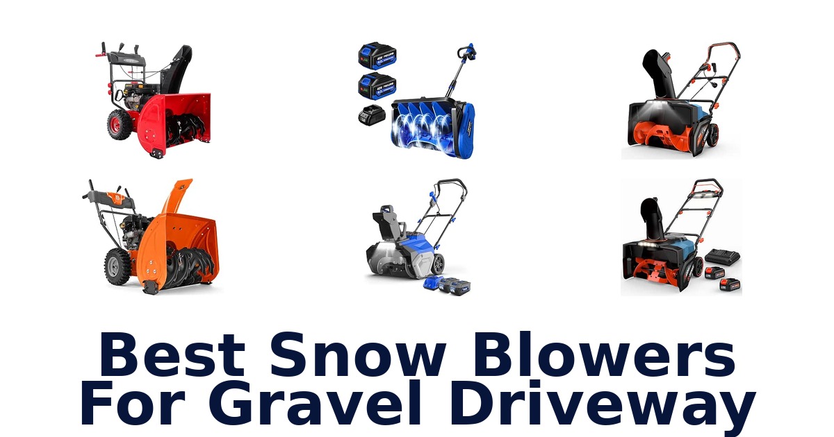 Best Snow Blowers For Gravel Driveway