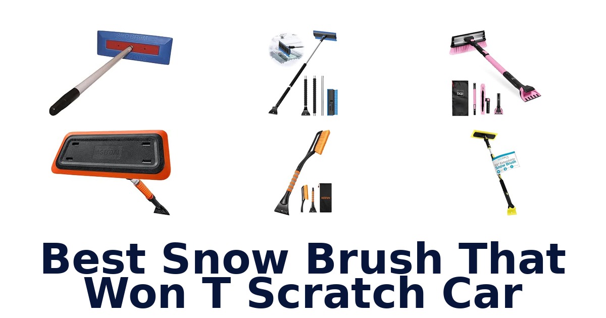 Best Snow Brush That Won T Scratch Car