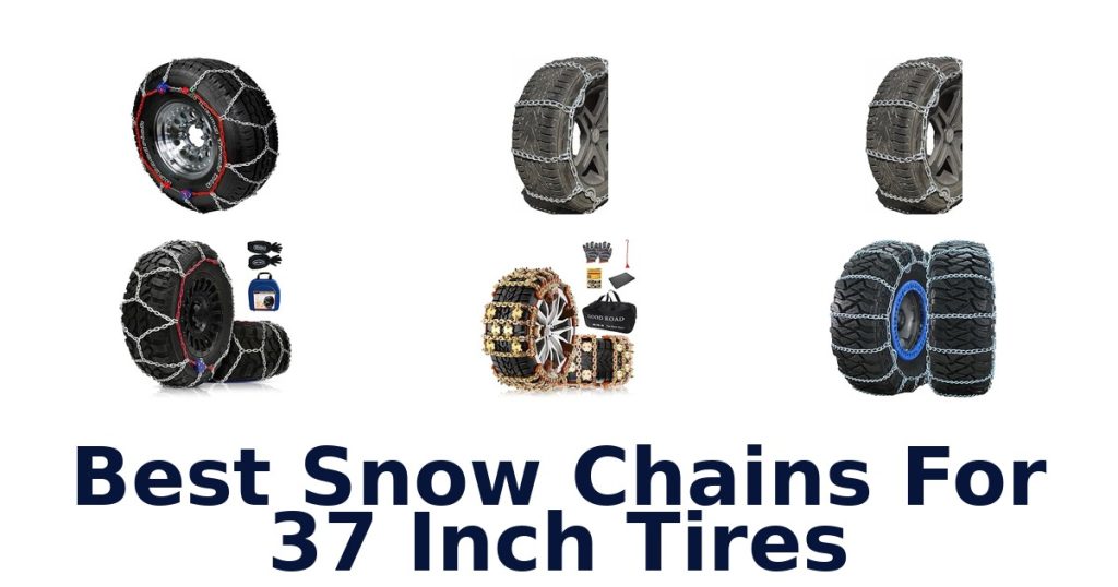 Best Snow Chains For 37 Inch Tires