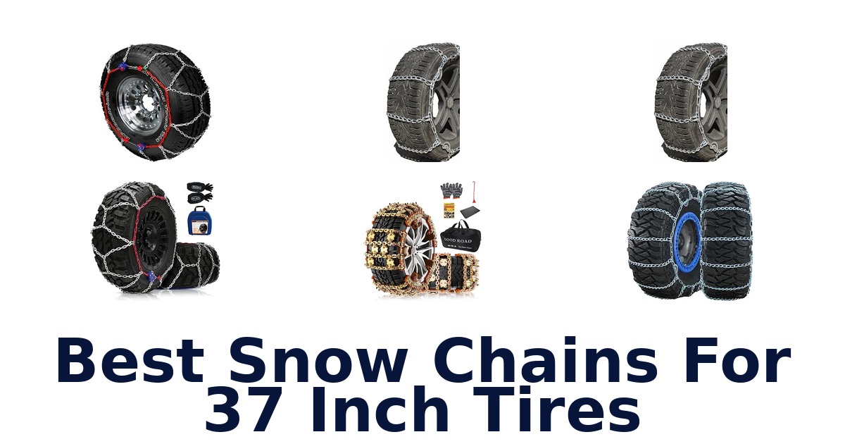 Best Snow Chains For 37 Inch Tires