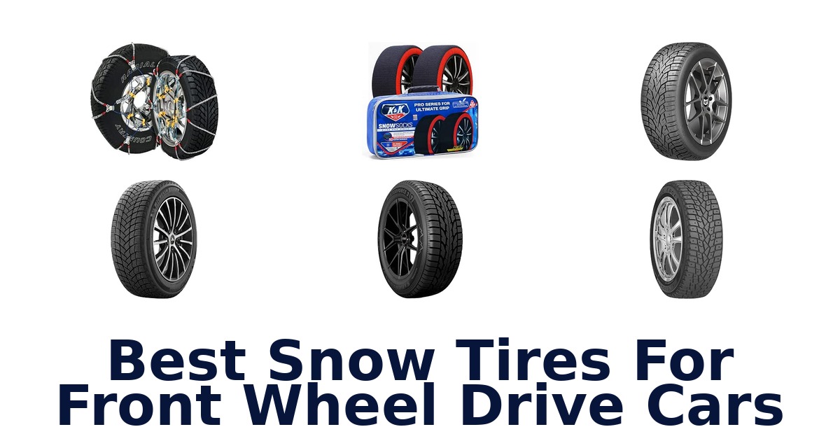 Best Snow Tires For Front Wheel Drive Cars
