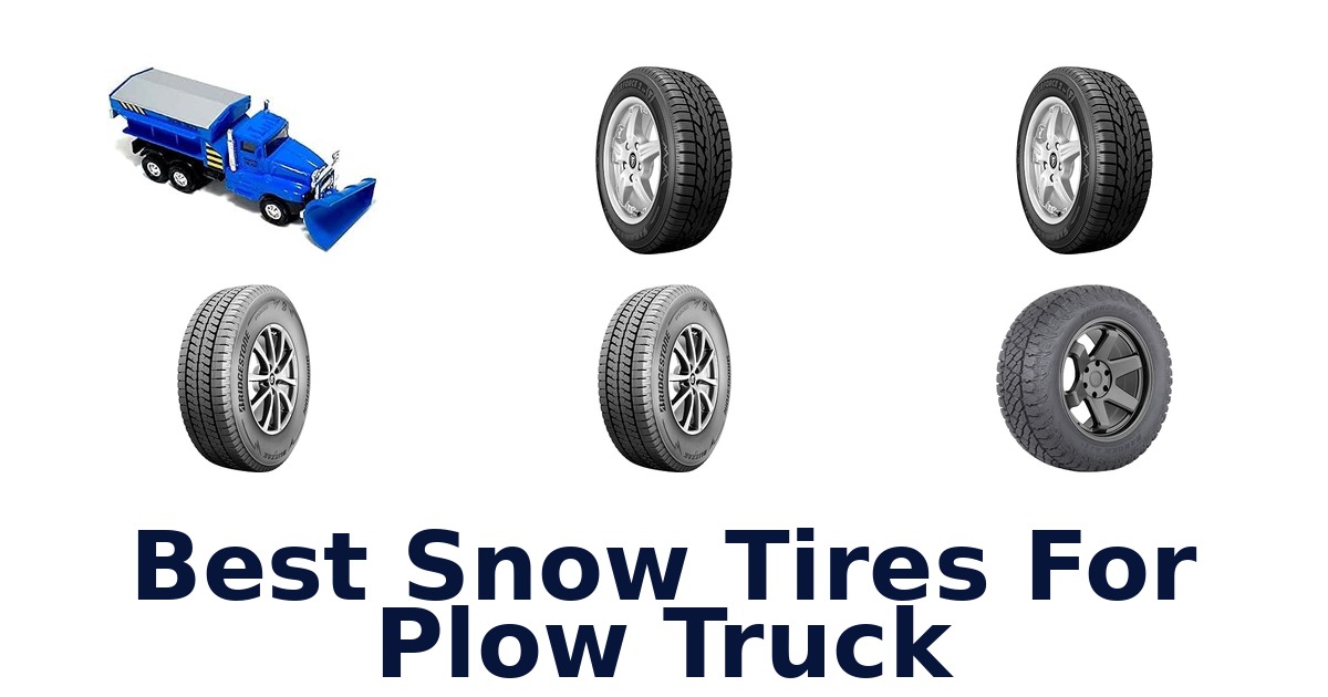 Best Snow Tires For Plow Truck