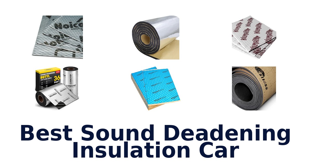 Best Sound Deadening Insulation Car