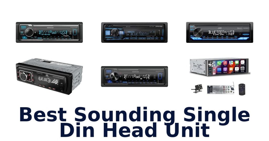 Best Sounding Single Din Head Unit