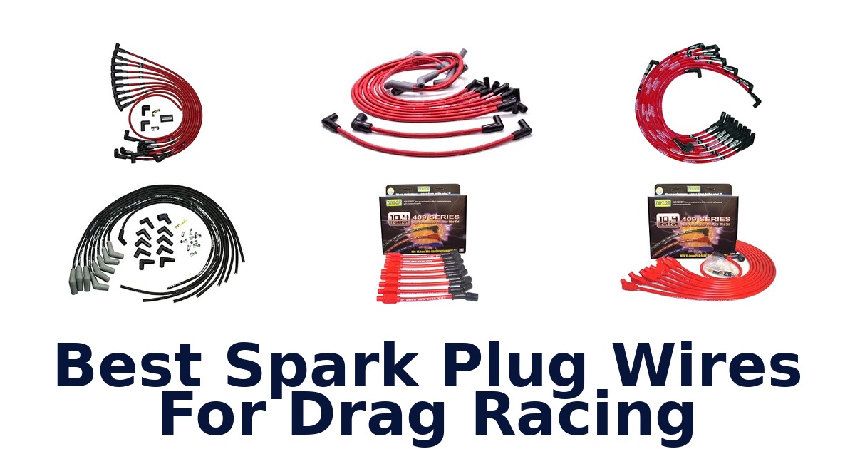 Best Spark Plug Wires For Drag Racing