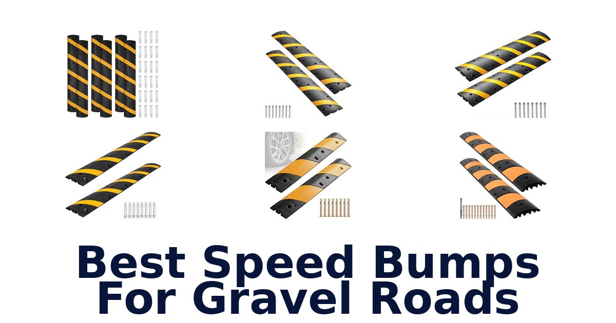 Best Speed Bumps For Gravel Roads