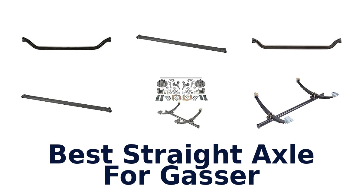 Best Straight Axle For Gasser