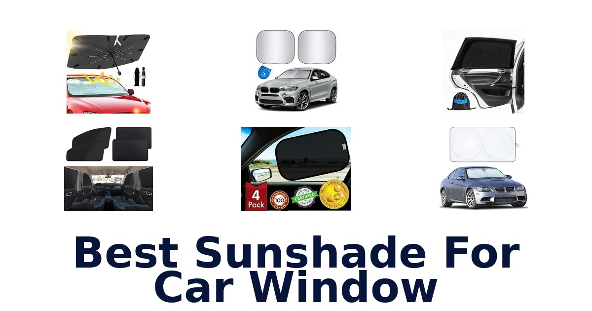 Best Sunshade For Car Window