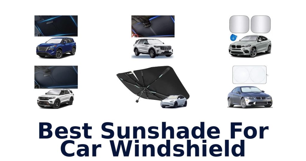 Best Sunshade For Car Windshield