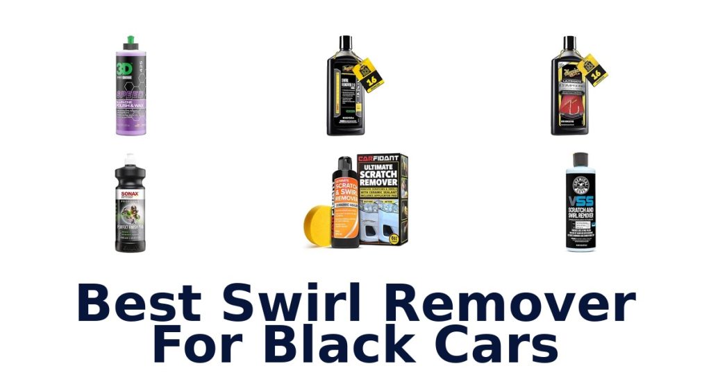 Best Swirl Remover For Black Cars