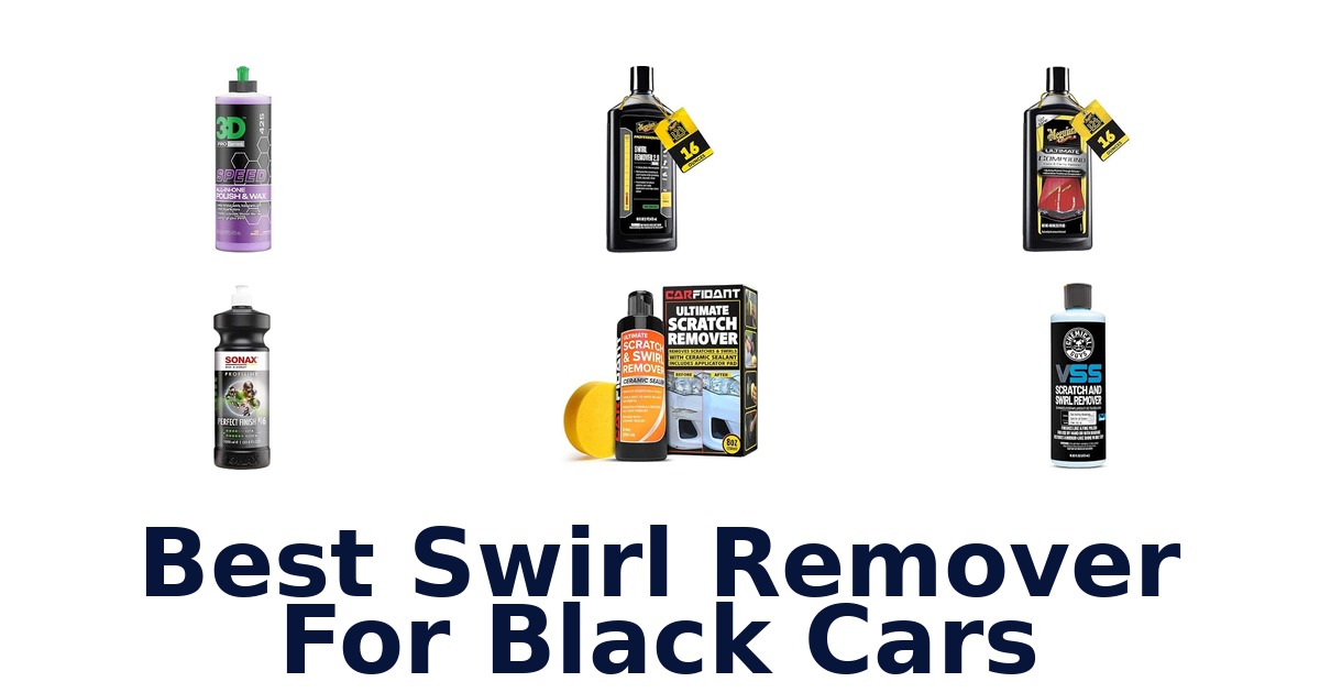 Best Swirl Remover For Black Cars