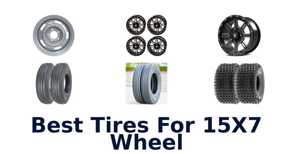 Best Tires For 15X7 Wheel
