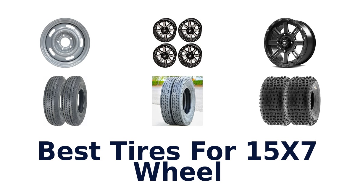 Best Tires For 15X7 Wheel