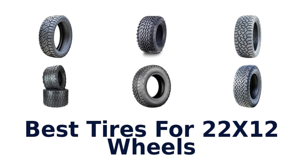 Best Tires For 22X12 Wheels