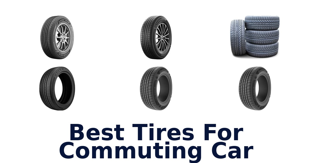 Best Tires For Commuting Car