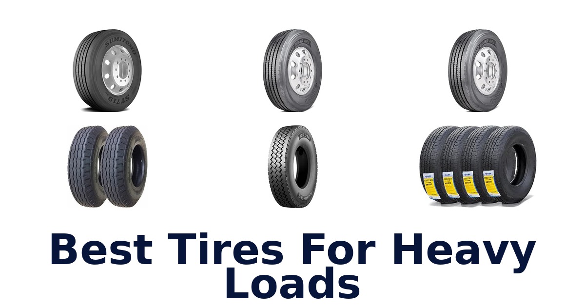 Best Tires For Heavy Loads