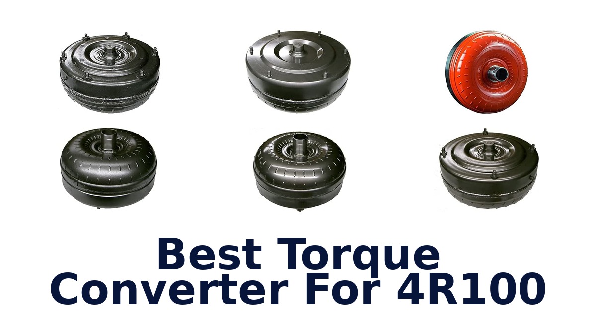 Best Torque Converter For 4R100