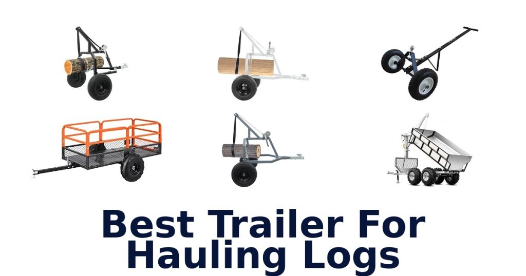 Best Trailer For Hauling Logs