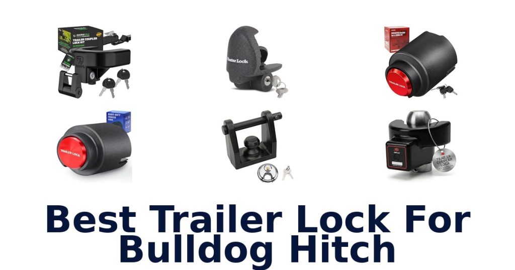 Best Trailer Lock For Bulldog Hitch
