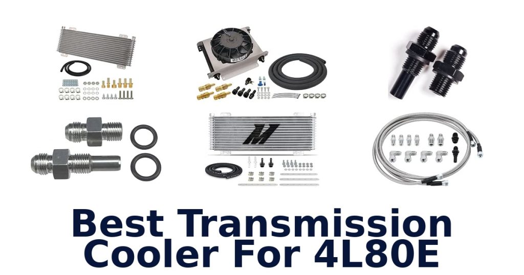 Best Transmission Cooler For 4L80E