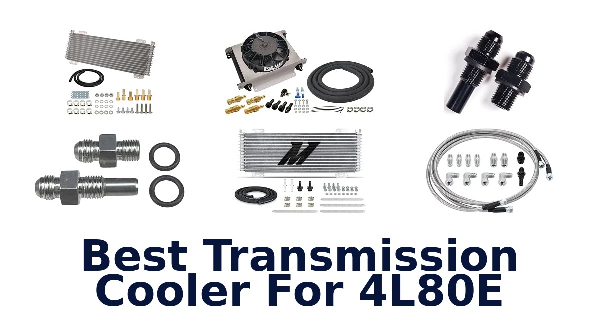 Best Transmission Cooler For 4L80E