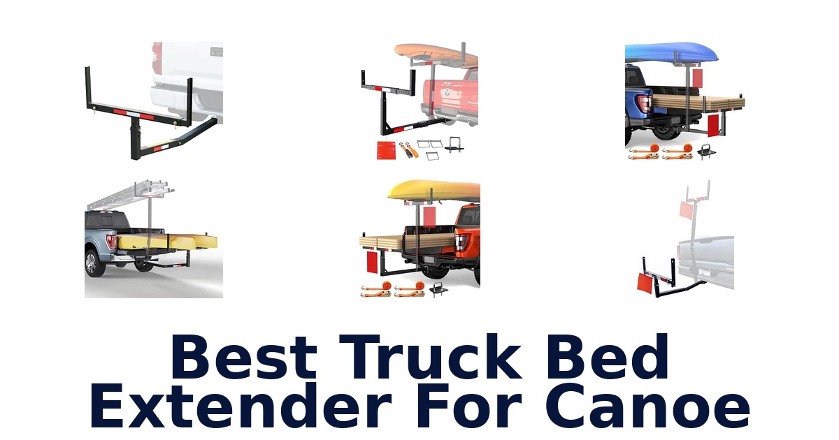 Best Truck Bed Extender For Canoe