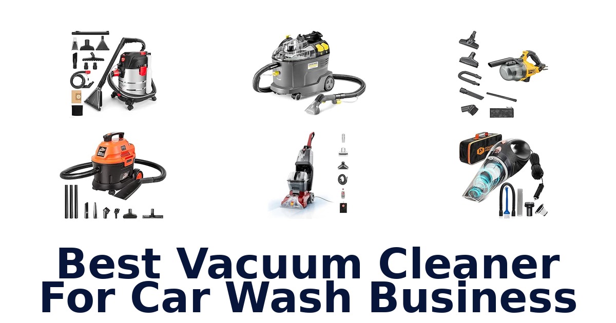 Best Vacuum Cleaner For Car Wash Business