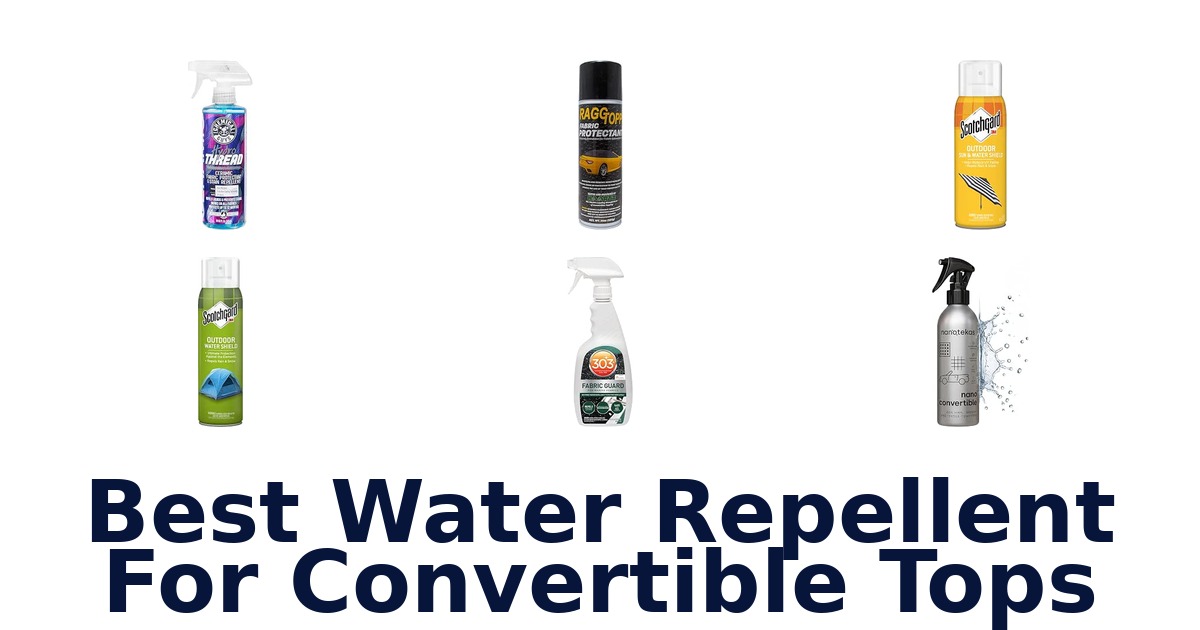 Best Water Repellent For Convertible Tops