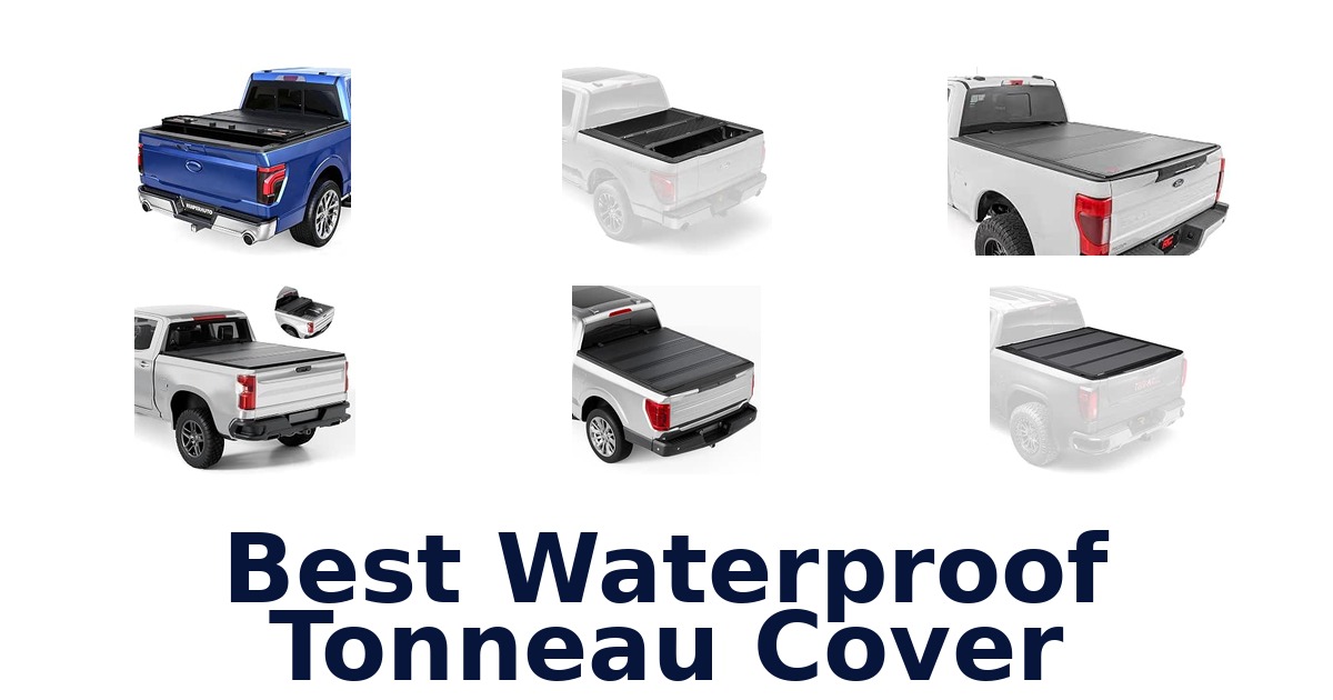 Best Waterproof Tonneau Cover