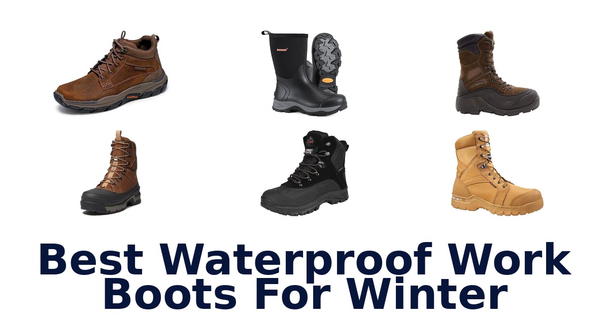 Best Waterproof Work Boots For Winter