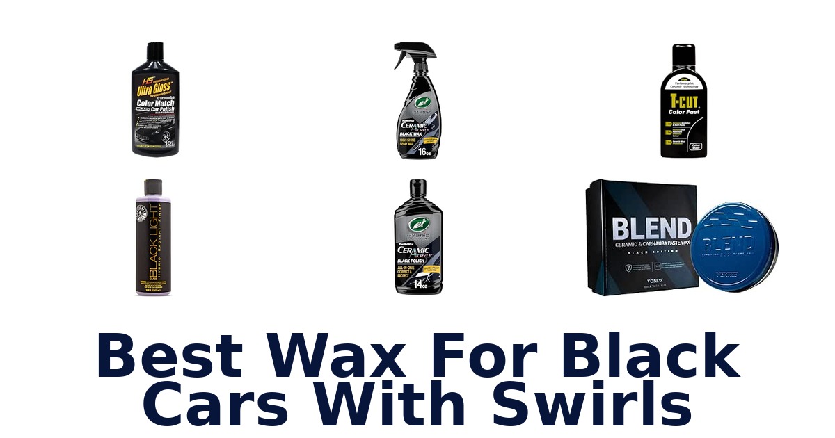 Best Wax For Black Cars With Swirls