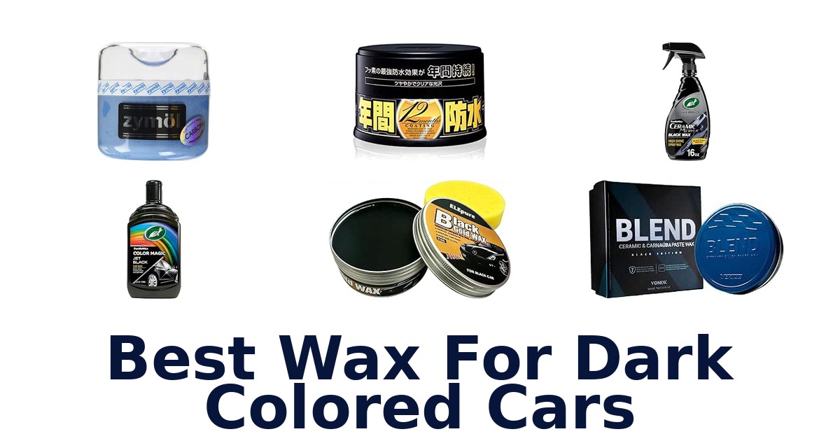 Best Wax For Dark Colored Cars