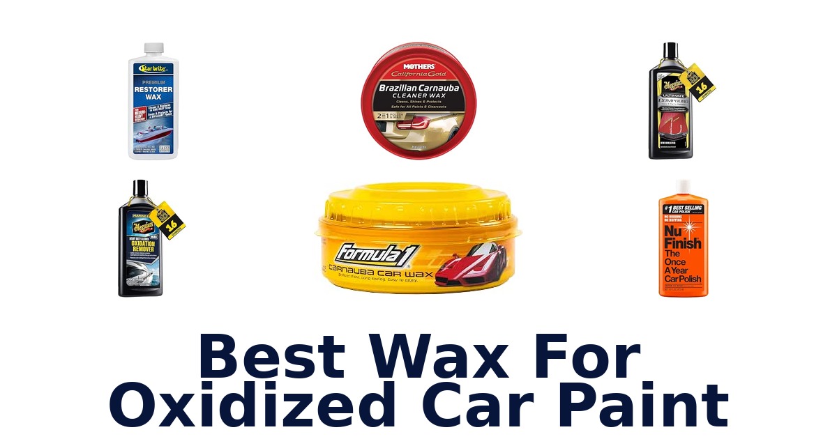 Best Wax For Oxidized Car Paint