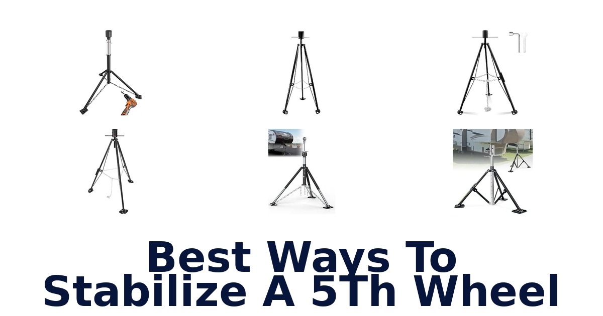 Best Ways To Stabilize A 5Th Wheel