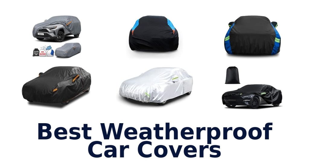 Best Weatherproof Car Covers
