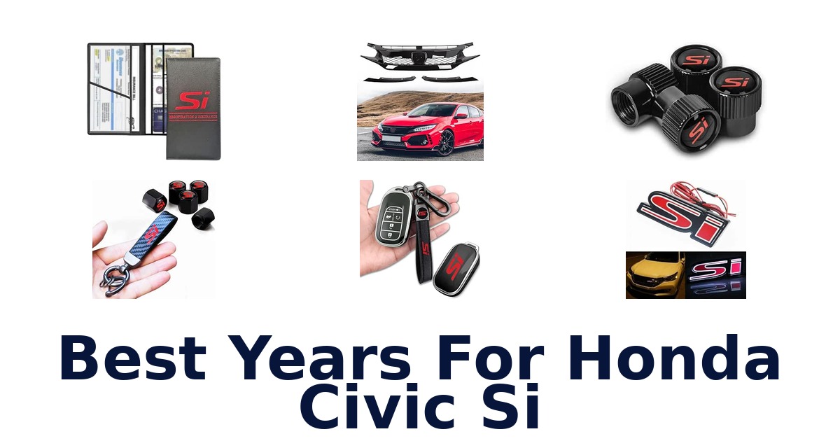 Best Years For Honda Civic Si